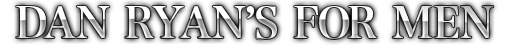 Dan Ryan's For Men